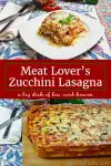 Meat Lover's Zucchini Lasagna is low-carb and gluten-free, but full of all the flavor you long for in a great lasagna.