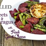Grilled Beets and Asparagus with Fried Goat Cheese