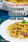 ham and vegetable bake image with Pinterest title