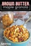 granola in a bowl with a Pintrest banner "Brown Butter Maple Granola"