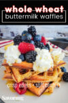 whole wheat waffles with whip cream and berries with pinterest banner